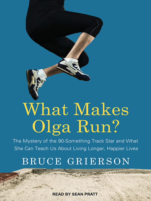 Title details for What Makes Olga Run? by Bruce Grierson - Available